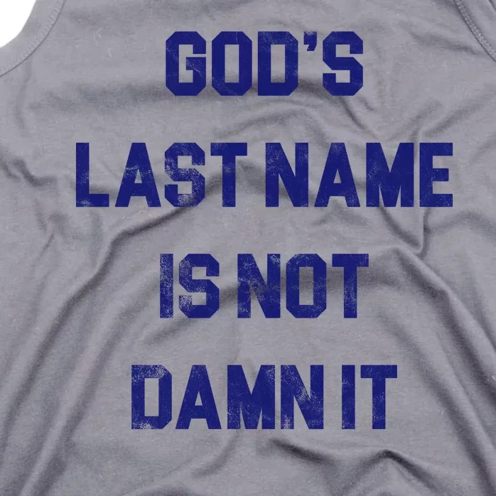 Gods Last Name Is Not Damn It Tank Top