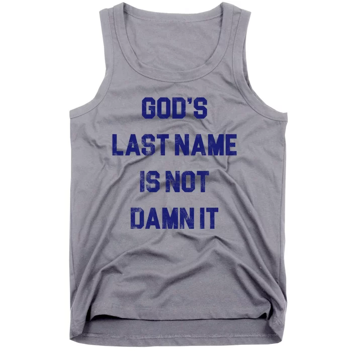 Gods Last Name Is Not Damn It Tank Top