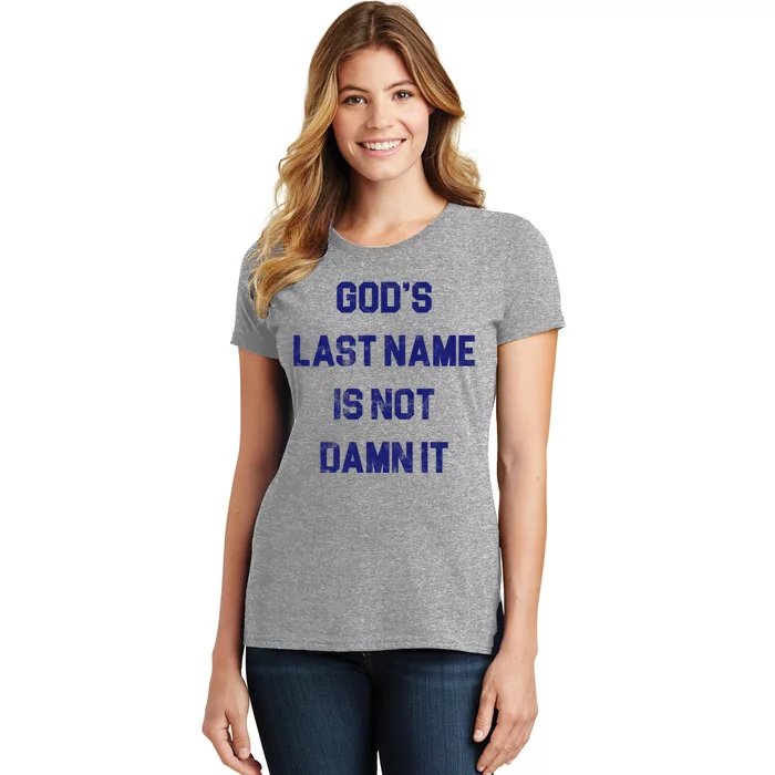 Gods Last Name Is Not Damn It Women's T-Shirt