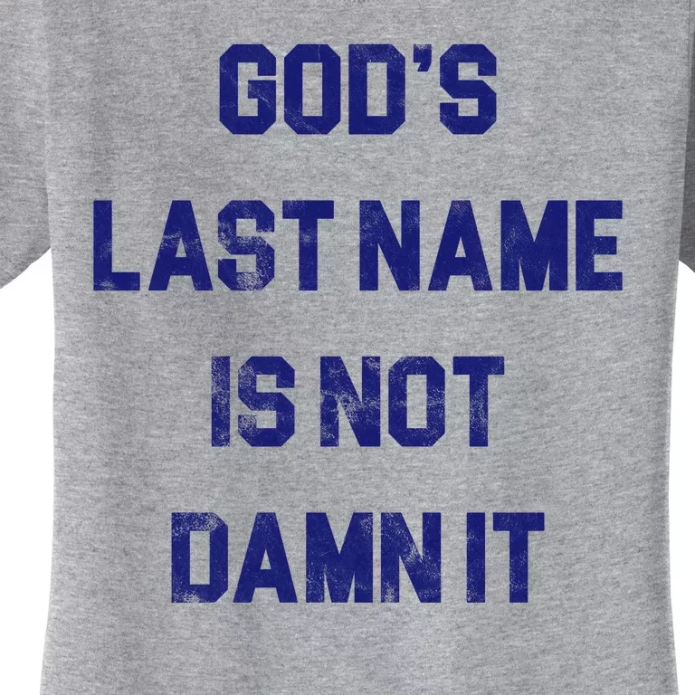 Gods Last Name Is Not Damn It Women's T-Shirt