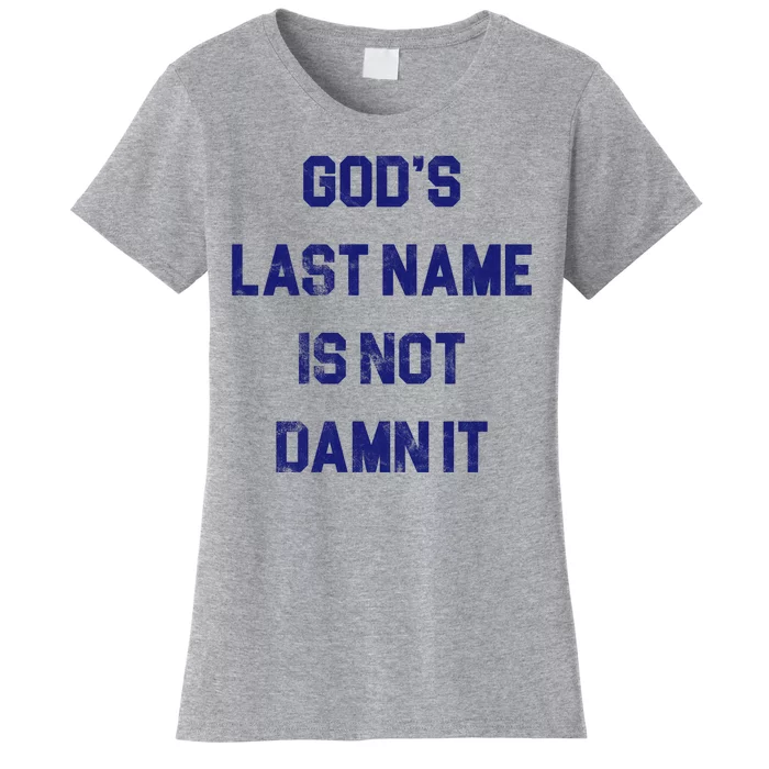 Gods Last Name Is Not Damn It Women's T-Shirt