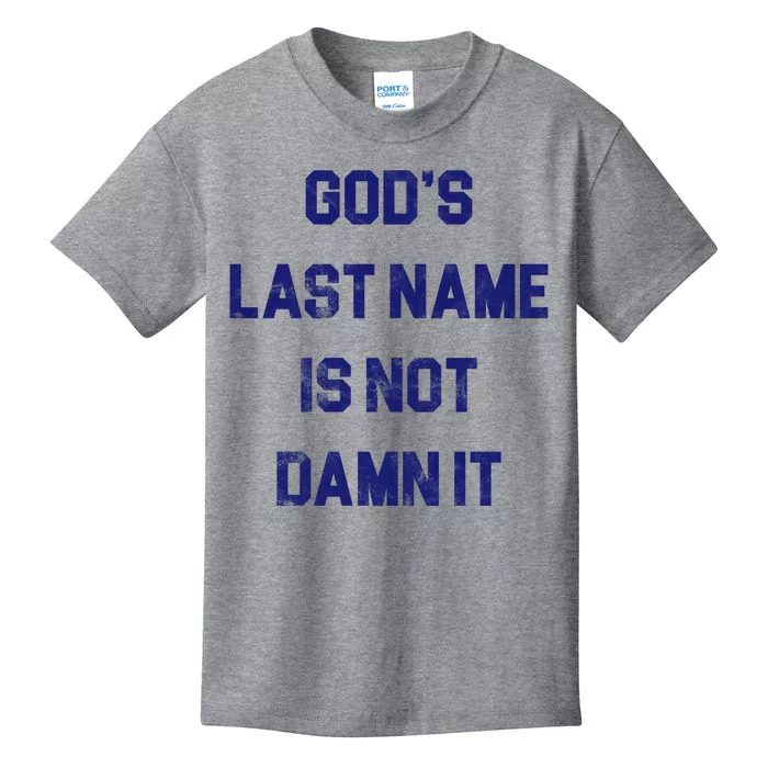 Gods Last Name Is Not Damn It Kids T-Shirt