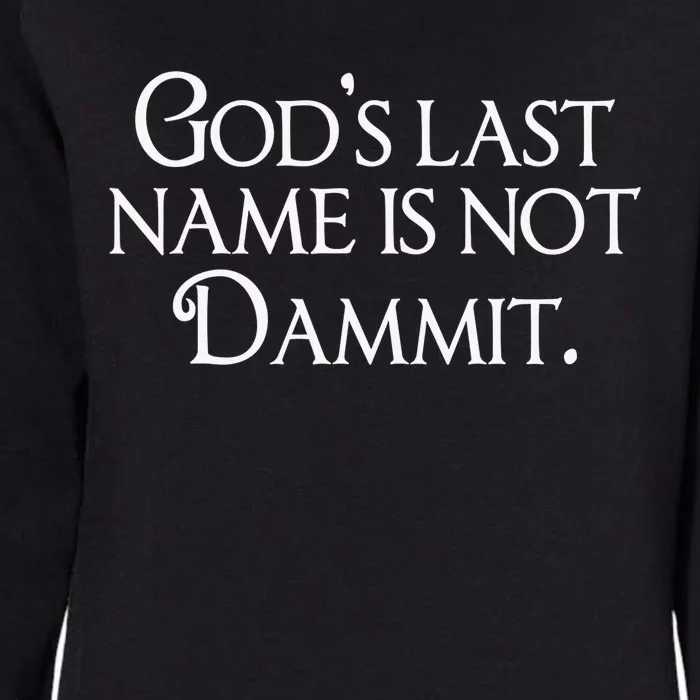 God's Last Name Is Not Dammit Religious Christian Womens California Wash Sweatshirt