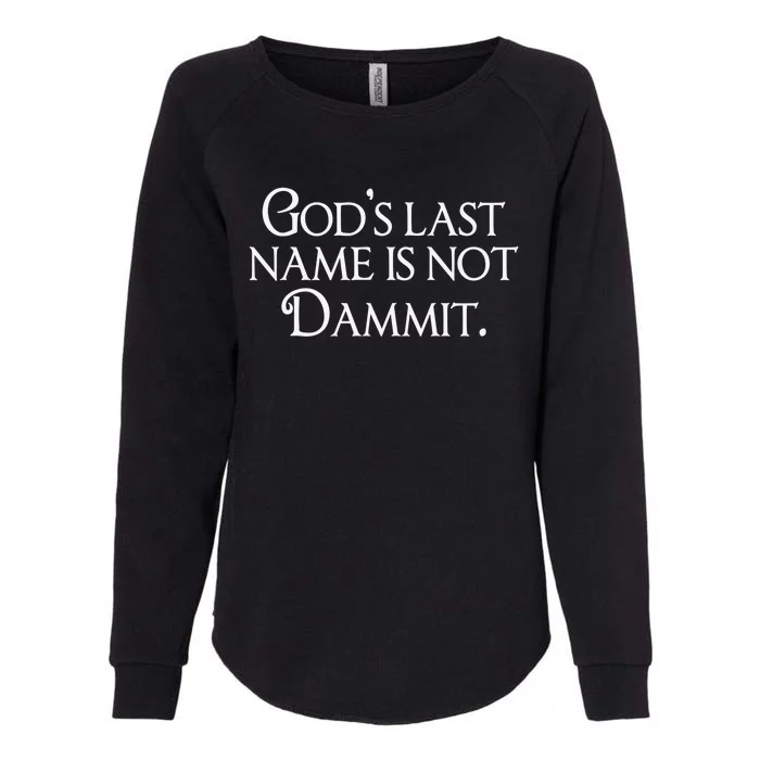 God's Last Name Is Not Dammit Religious Christian Womens California Wash Sweatshirt