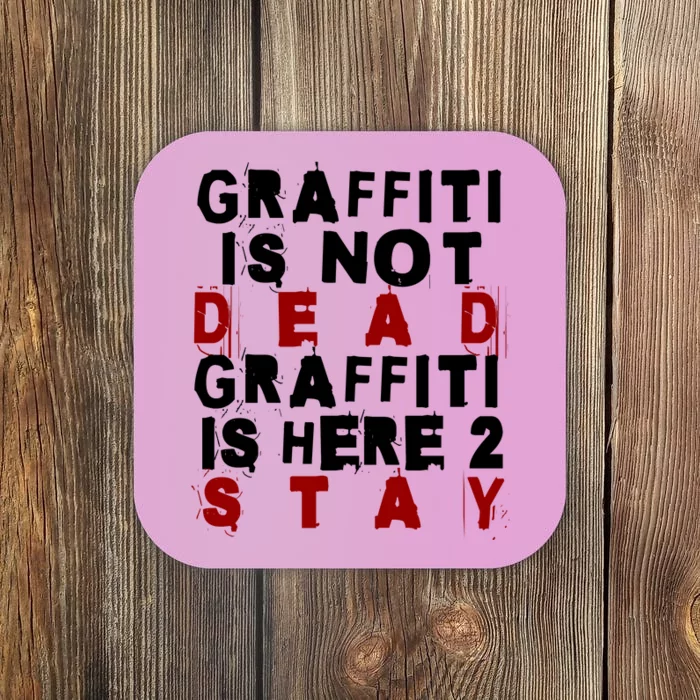 Graffiti Lives On: ItS Here To Stay Not Fade Away! Coaster