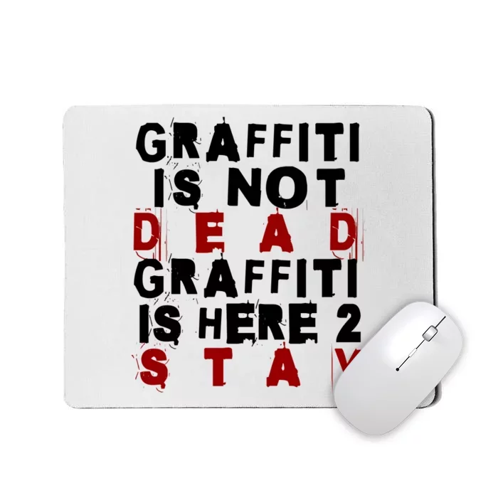 Graffiti Lives On: ItS Here To Stay Not Fade Away! Mousepad