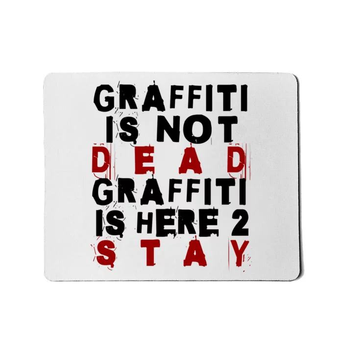 Graffiti Lives On: ItS Here To Stay Not Fade Away! Mousepad