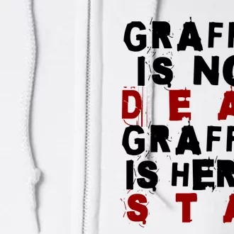 Graffiti Lives On: ItS Here To Stay Not Fade Away! Full Zip Hoodie