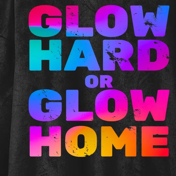 Glow Hard Or Glow Home Hooded Wearable Blanket