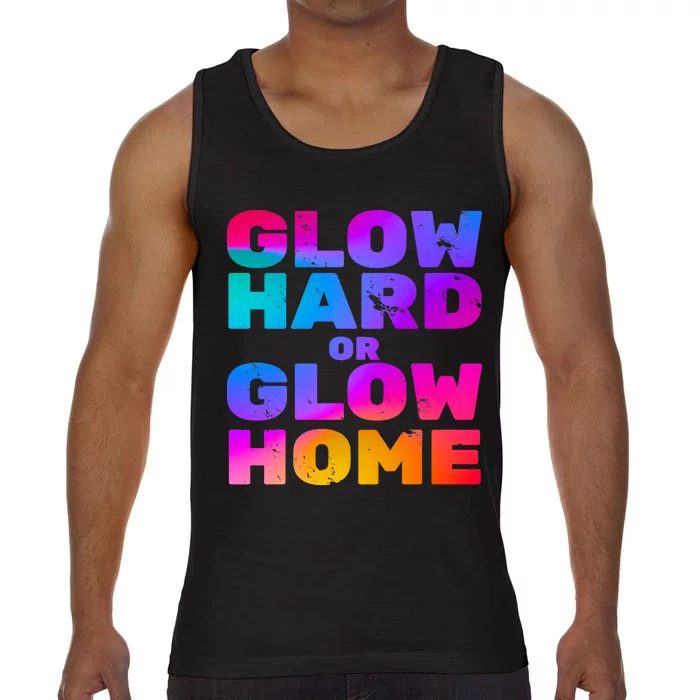 Glow Hard Or Glow Home Comfort Colors® Tank Top