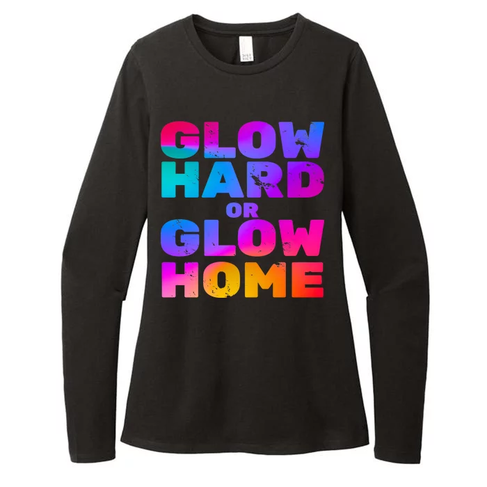 Glow Hard Or Glow Home Womens CVC Long Sleeve Shirt