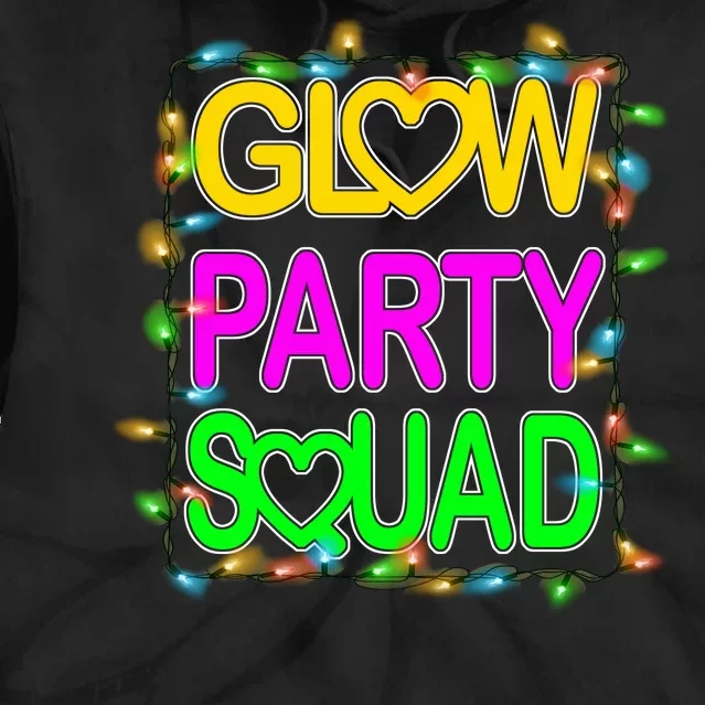 Glow Party Squad1 Tie Dye Hoodie