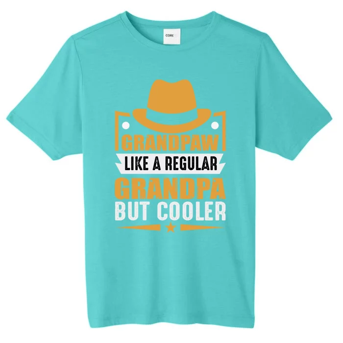 Grandpaw Like Regular Grandpa But Cooler Funny Dog Lovers Gift ChromaSoft Performance T-Shirt