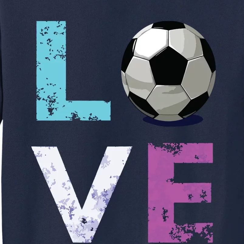 Girl Love Soccer Best Fun Birthday Gift Tall Sweatshirt