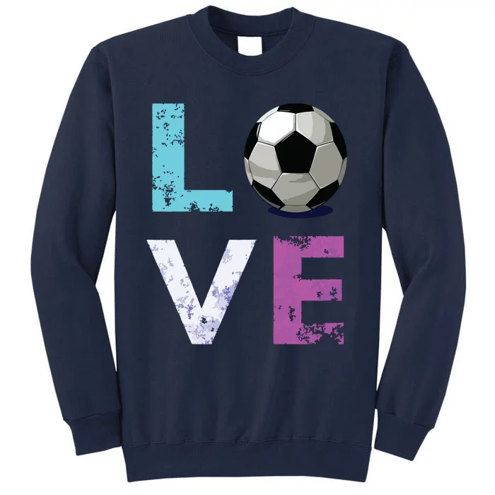 Girl Love Soccer Best Fun Birthday Gift Tall Sweatshirt