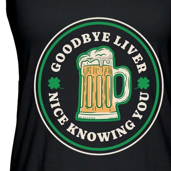 Goodbye Liver St Patrick's Day Funny Drinking Irish Drunk Ladies Essential Flowy Tank