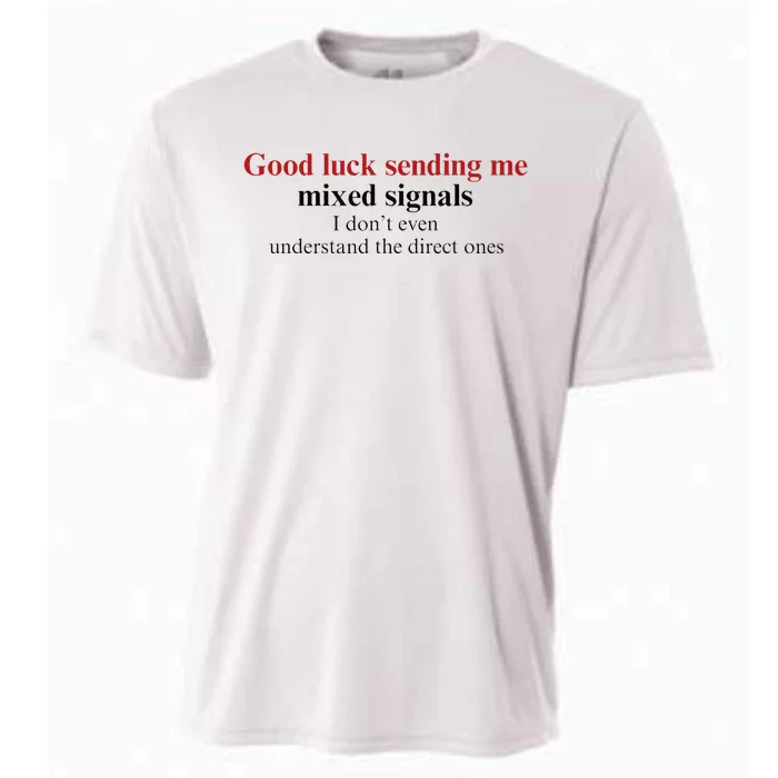 Good Luck Sending Me Mixed Signals Cooling Performance Crew T-Shirt