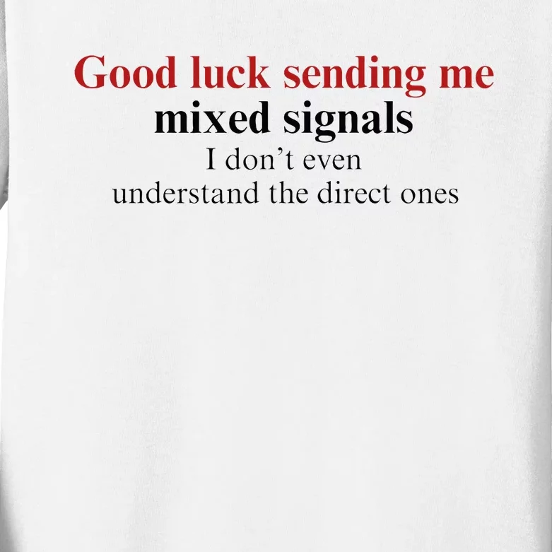 Good Luck Sending Me Mixed Signals Kids Long Sleeve Shirt