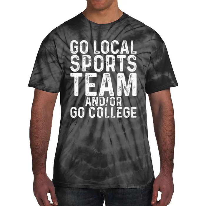 Go Local Sports Team And Or Go College Tie-Dye T-Shirt