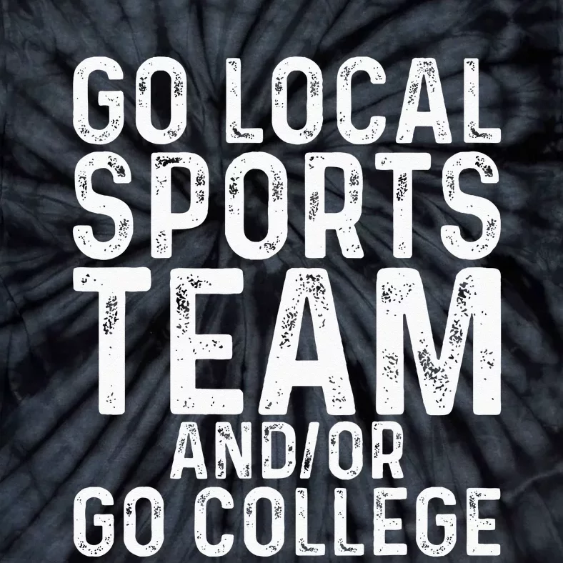 Go Local Sports Team And Or Go College Tie-Dye T-Shirt