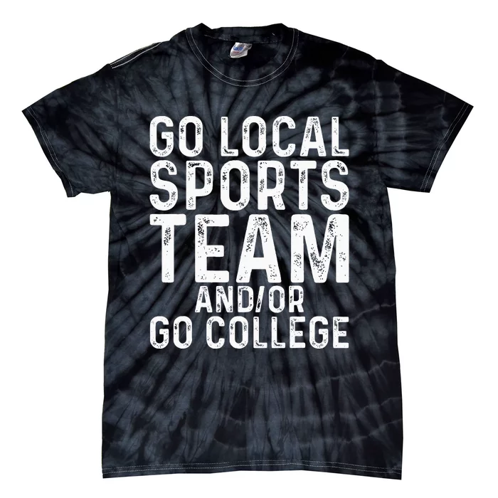 Go Local Sports Team And Or Go College Tie-Dye T-Shirt