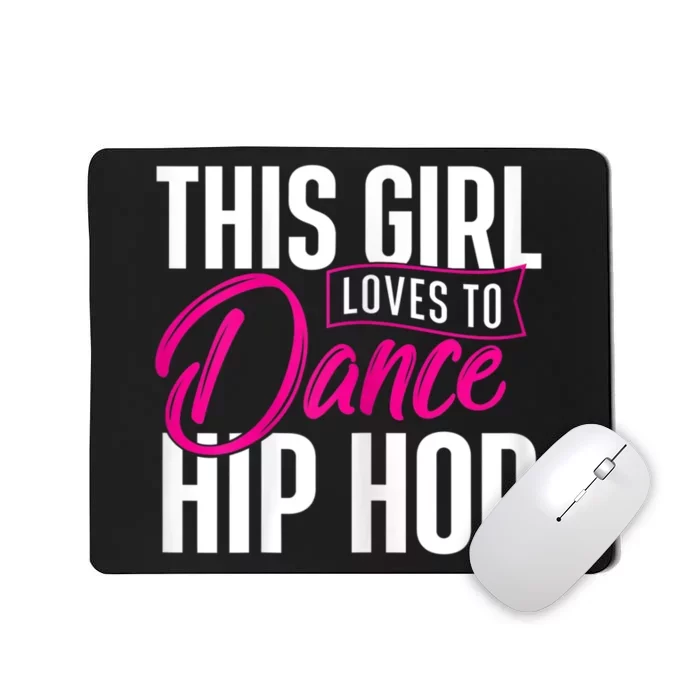 Girl Loves To Dance Hip Hop HipHop Dancer Breakdancing Mousepad