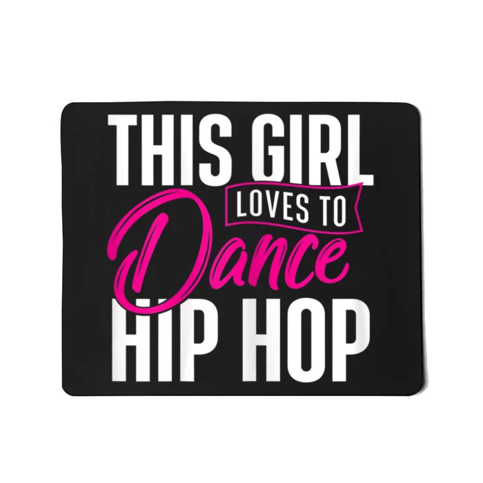 Girl Loves To Dance Hip Hop HipHop Dancer Breakdancing Mousepad