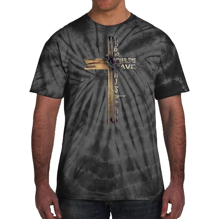 God Loved The World That He Gave His Only Son Tie-Dye T-Shirt