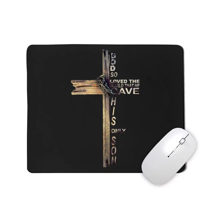 God Loved The World That He Gave His Only Son Mousepad