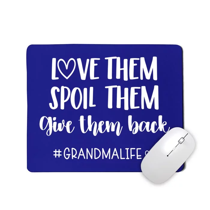 Grandmalife Love Them Spoil Them Give Them Back Grandma Funny Gift Mousepad