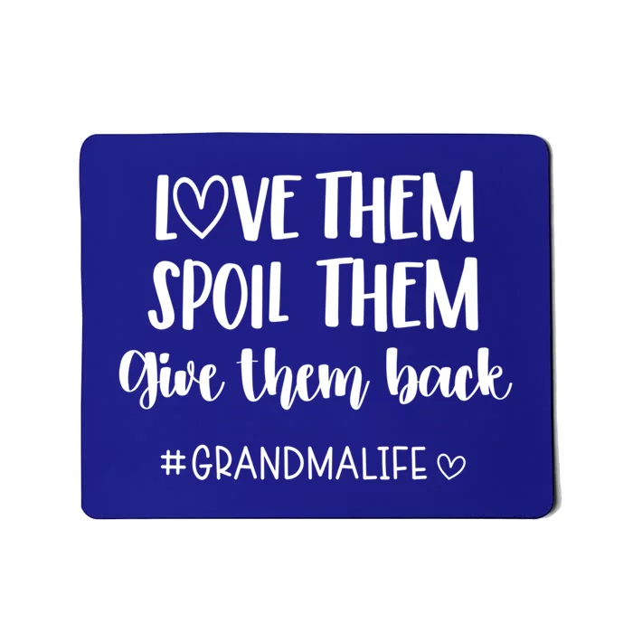 Grandmalife Love Them Spoil Them Give Them Back Grandma Funny Gift Mousepad