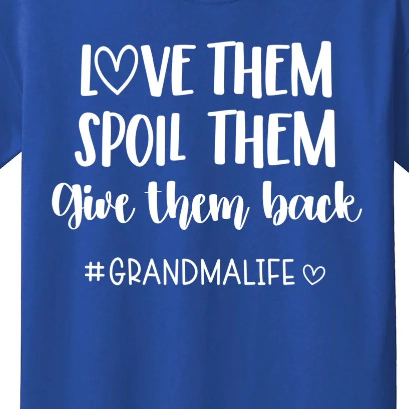 Grandmalife Love Them Spoil Them Give Them Back Grandma Funny Gift Kids T-Shirt