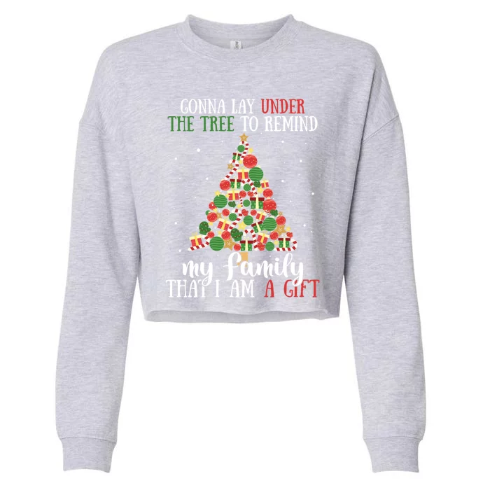 Gonna Lay Under The Tree To Remind My Family Funny Christmas Gift Cropped Pullover Crew