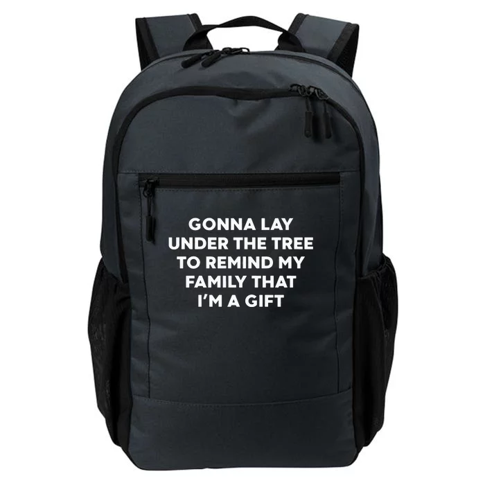 Gonna Lay Under The Tree To Remind My Family That IM A Gift Daily Commute Backpack