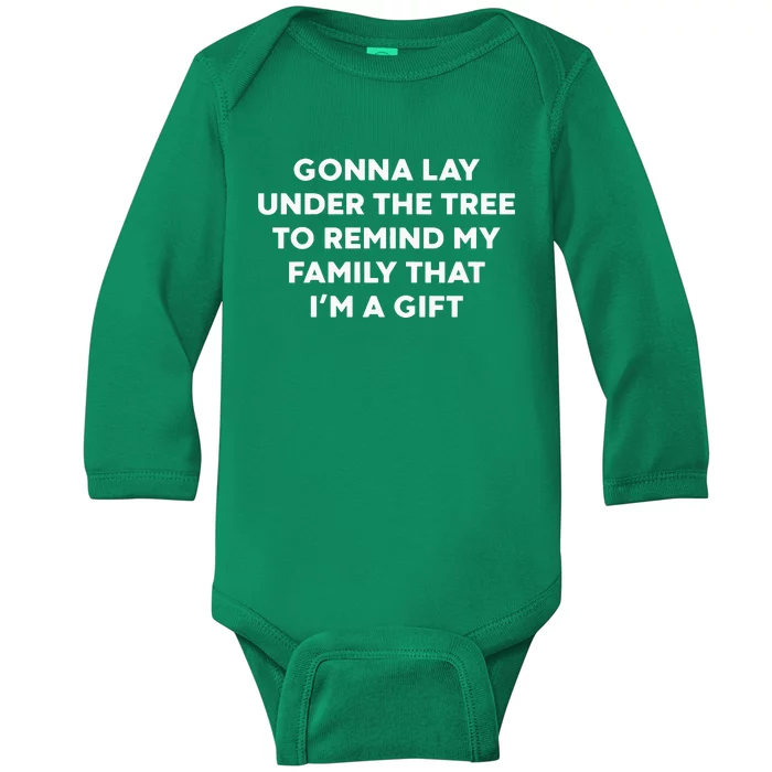 Gonna Lay Under The Tree To Remind My Family That IM A Gift Baby Long Sleeve Bodysuit