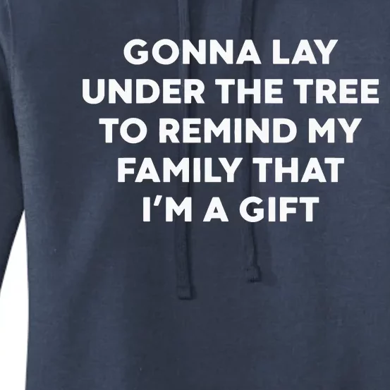 Gonna Lay Under The Tree To Remind My Family That IM A Gift Women's Pullover Hoodie