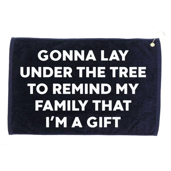 Gonna Lay Under The Tree To Remind My Family That IM A Gift Grommeted Golf Towel