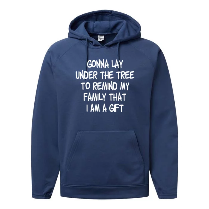 Gonna Lay Under The Tree Cuz I Am A Gift Funny Family Xmas Gift Performance Fleece Hoodie