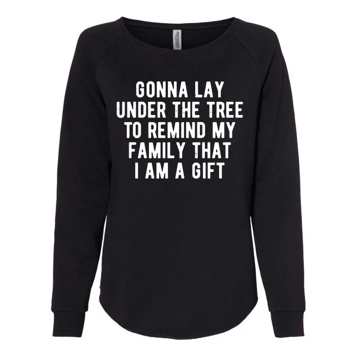 Gonna Lay Under The Tree To Remind My Family That I Am A Gift Womens California Wash Sweatshirt