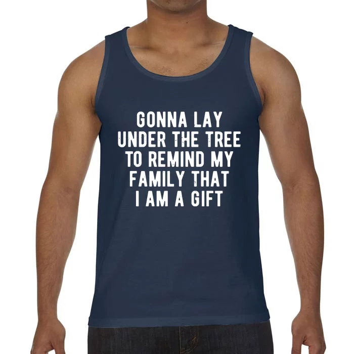 Gonna Lay Under The Tree To Remind My Family That I Am A Gift Comfort Colors® Tank Top