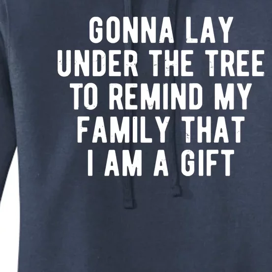 Gonna Lay Under The Tree To Remind My Family That I Am A Gift Women's Pullover Hoodie