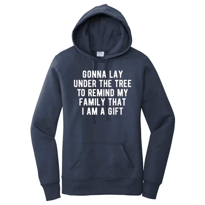 Gonna Lay Under The Tree To Remind My Family That I Am A Gift Women's Pullover Hoodie