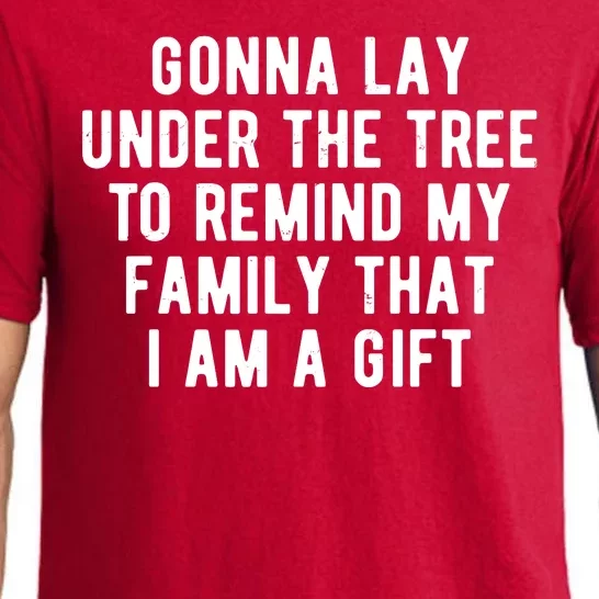 Gonna Lay Under The Tree To Remind My Family That I Am A Gift Pajama Set