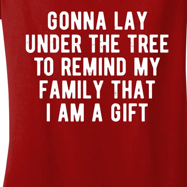 Gonna Lay Under The Tree To Remind My Family That I Am A Gift Women's V-Neck T-Shirt