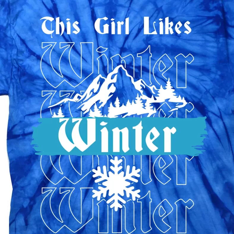 Girl Likes Winter Cozy Winter Days Nature Snowflakes Great Gift Tie-Dye T-Shirt