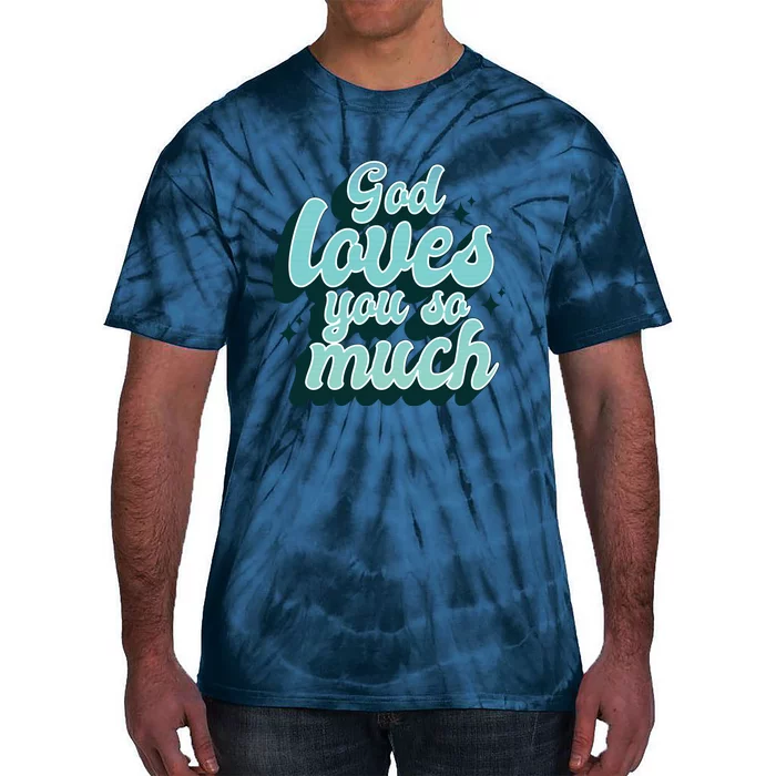 God Loves You So Much Tie-Dye T-Shirt