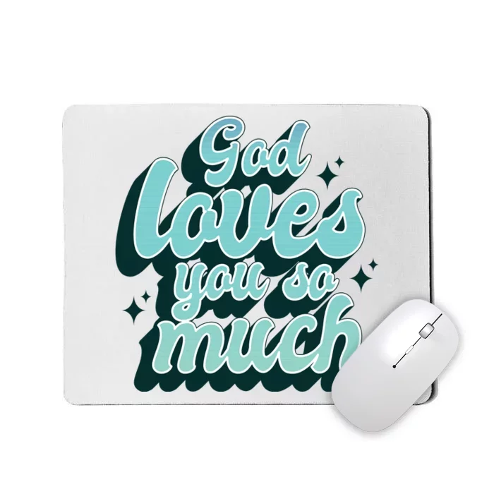 God Loves You So Much Mousepad