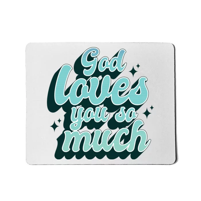 God Loves You So Much Mousepad