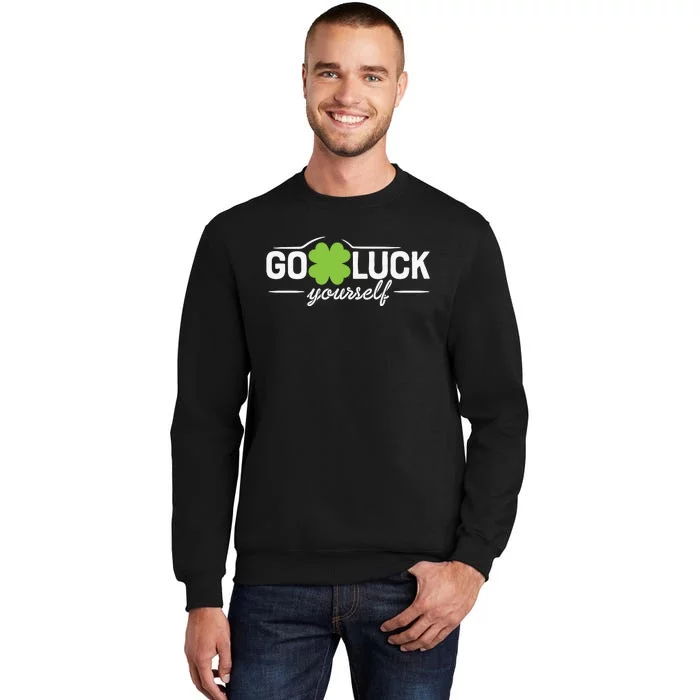 Go Luck Yourself St Patricks Day Sweatshirt