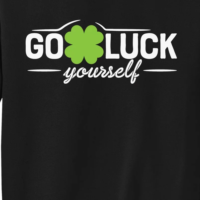 Go Luck Yourself St Patricks Day Sweatshirt